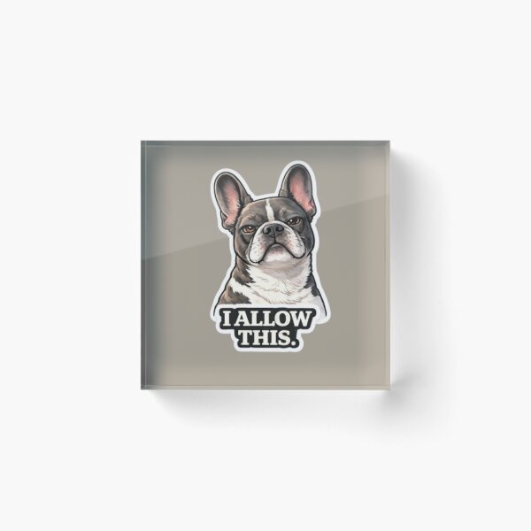 Item preview, French Bulldog Attitude Collection – I ALLOW THIS Funny Frenchie Dog Meme designed and sold by Frenchie Fever.