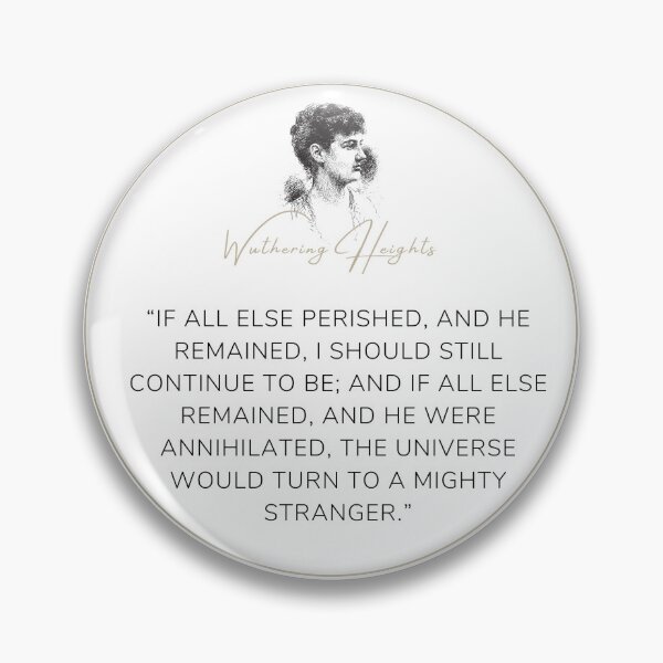 Item preview, Wuthering Heights Emily Bronte Quote "If all else perished, and he remained..." designed and sold by Ink&Iron.