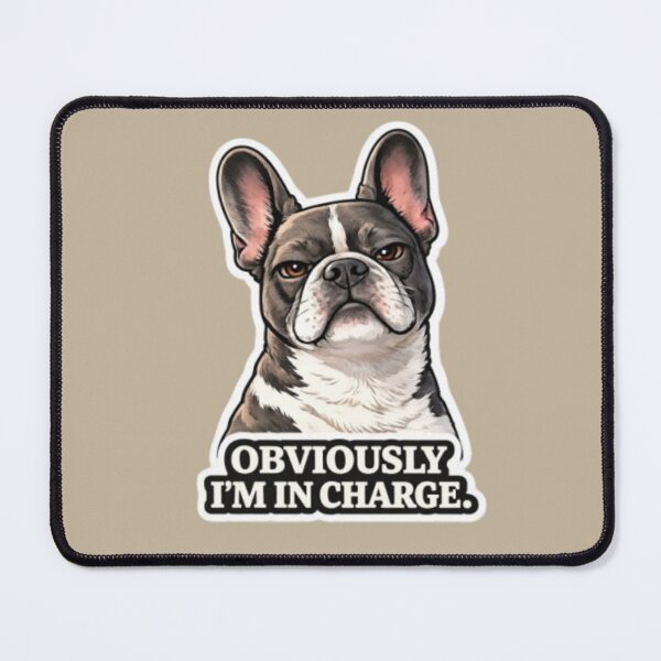 Item preview, French Bulldog Attitude Collection – OBVIOUSLY I’M IN CHARGE Funny Frenchie Dog Meme designed and sold by Frenchie Fever.