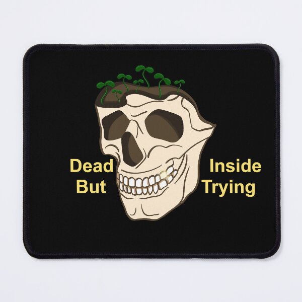 Item preview, Dead inside but trying designed and sold by Maryart8.