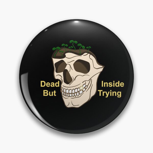 Item preview, Dead inside but trying designed and sold by Maryart8.
