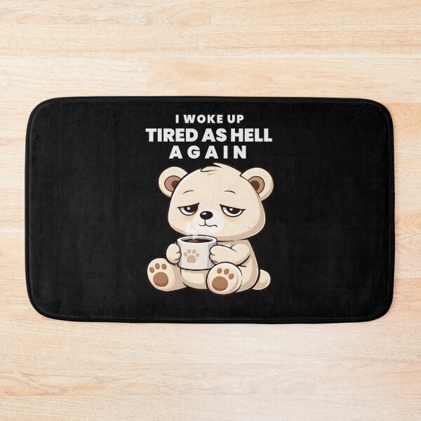 Item preview, I Woke Up Tired As Hell Again - Funny Bear Coffee designed and sold by DONT ASK CLUB.