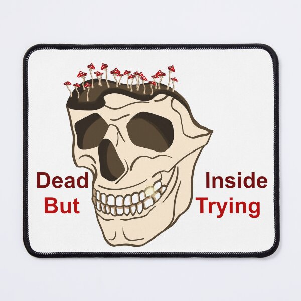 Item preview, Dead inside mushrooms designed and sold by Maryart8.
