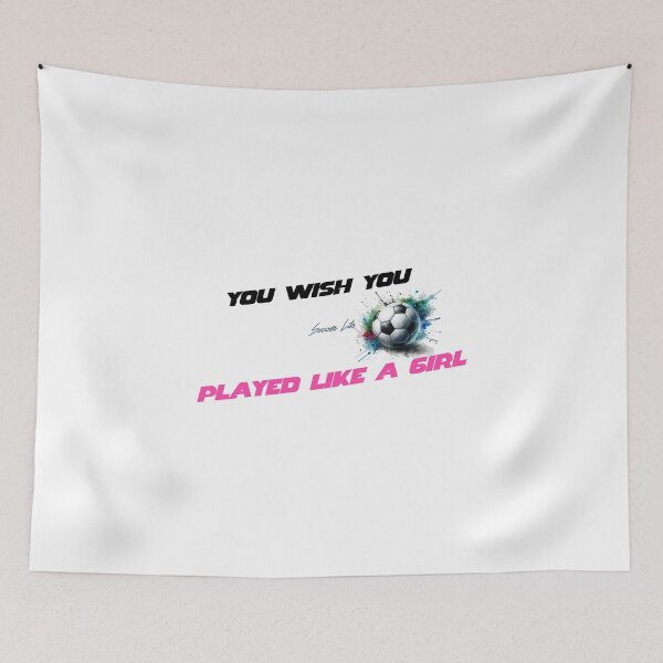 Item preview, You Wish You Played Like A Girl Soccer designed and sold by MartinTees.