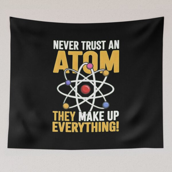 Item preview, Never Trust An Atom Funny Science Pun designed and sold by TshirtsOnline-.