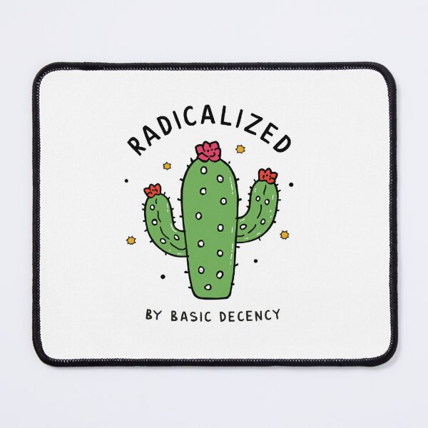Item preview, Radicalized By Basic Decency Activist Voice Human Rights Equality designed and sold by SkeletonsDanger.