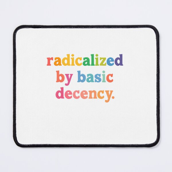 Item preview, Radicalized By Basic Decency Resist For Equality Justice designed and sold by SkeletonsDanger.