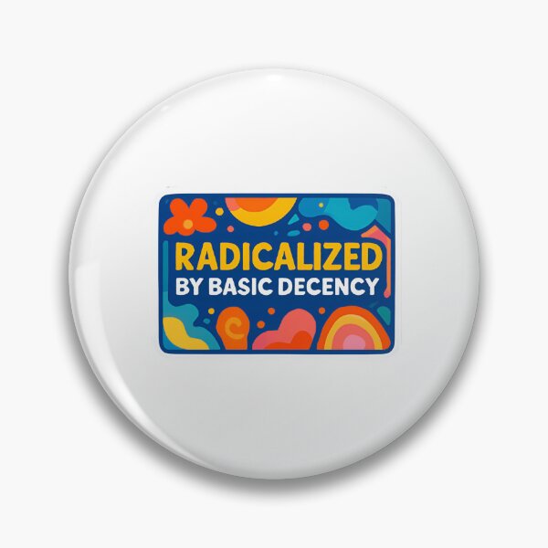Item preview, Radicalized By Basic Decency Democracy Equality Human Rights designed and sold by SkeletonsDanger.