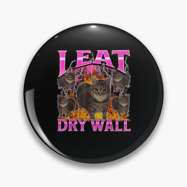 Item preview, I Eat Dry Wall Cat Meme Chaos designed and sold by tadmercado.
