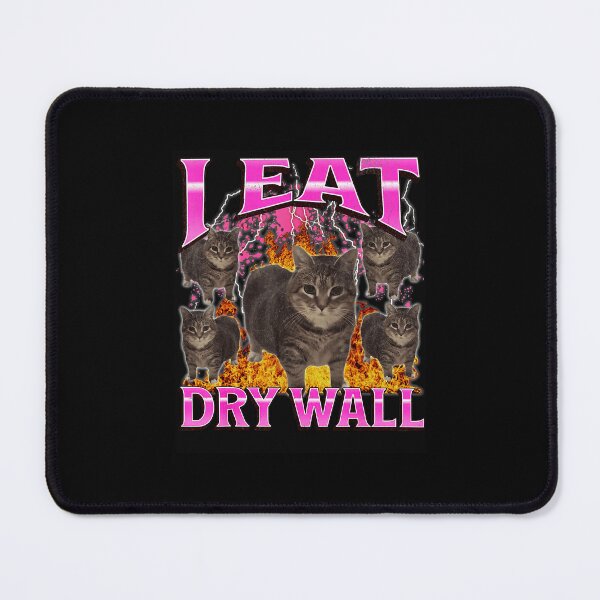 Item preview, I Eat Dry Wall Cat Meme Chaos designed and sold by tadmercado.