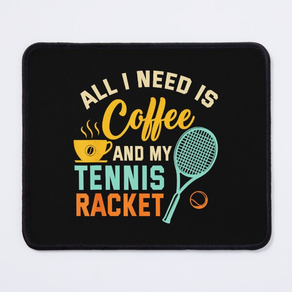 Item preview, All I Need Is Coffee and My Tennis Racket Funny Tennis designed and sold by WayTBeenkenArt.