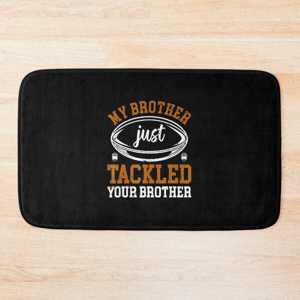 Item preview, My Brother Just Tackled Your Brother Funny Football Sibling Design designed and sold by GabrieSketcham.