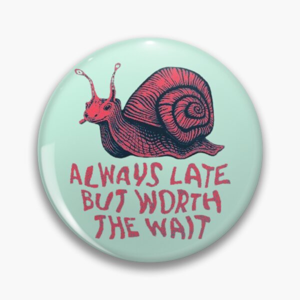 Item preview, Always late, but it's worth the wait  designed and sold by JaroDesign2023.