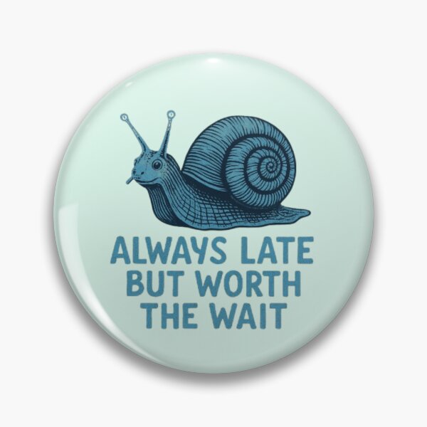 Item preview, Always late, but worth the wait designed and sold by JaroDesign2023.