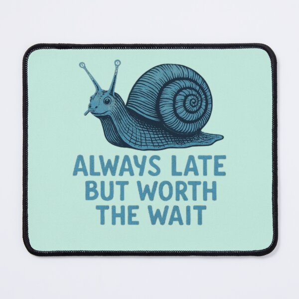 Item preview, Always late, but worth the wait designed and sold by JaroDesign2023.