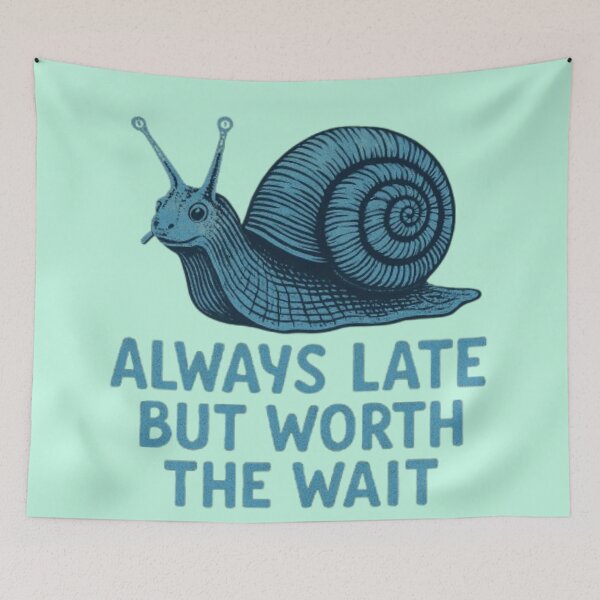 Item preview, Always late, but worth the wait designed and sold by JaroDesign2023.