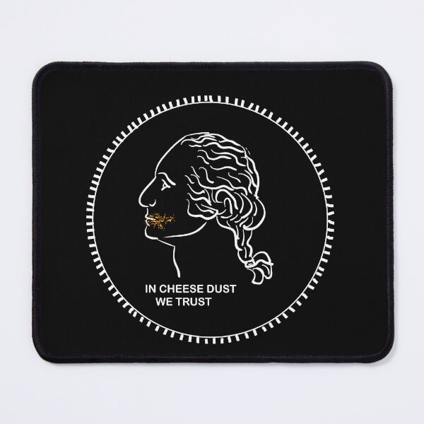 Item preview, In Cheese Dust We Trust - Presidential Dusty Mouth designed and sold by Creation Haus.