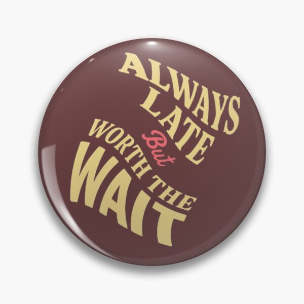 Item preview, Always late, but it's worth the wait  designed and sold by JaroDesign2023.