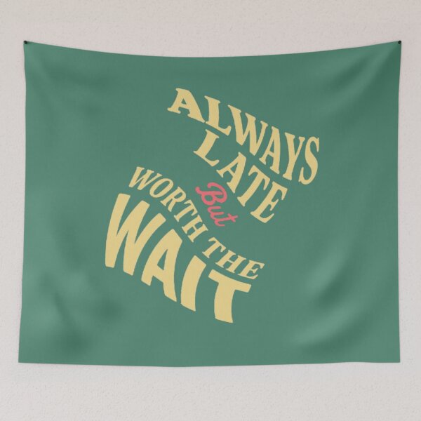 Item preview, Always late, but it's worth the wait  designed and sold by JaroDesign2023.