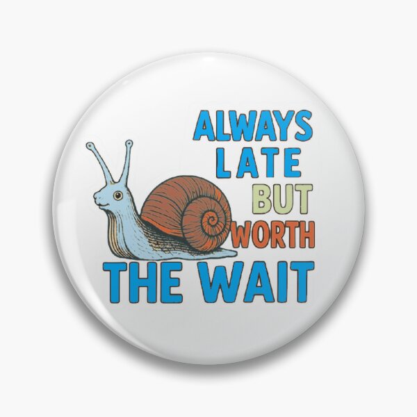 Item preview, "Always late, but worth the wait" - be patient and understanding designed and sold by JaroDesign2023.
