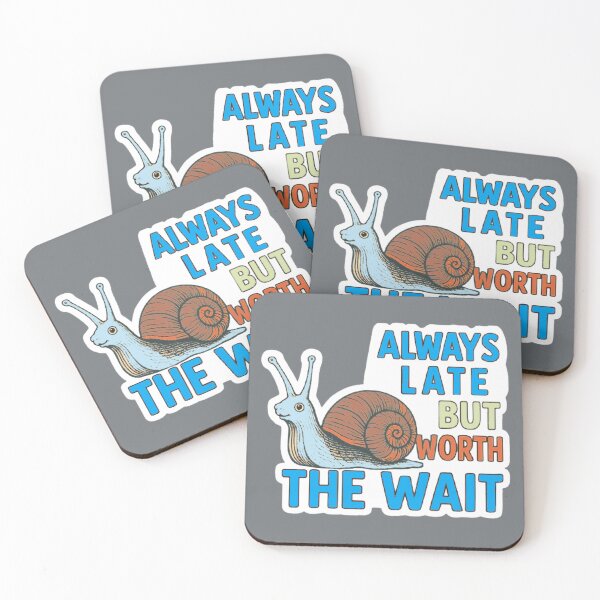 Item preview, "Always late, but worth the wait" - be patient and understanding designed and sold by JaroDesign2023.