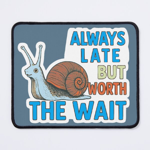 Item preview, "Always late, but worth the wait" - be patient and understanding designed and sold by JaroDesign2023.