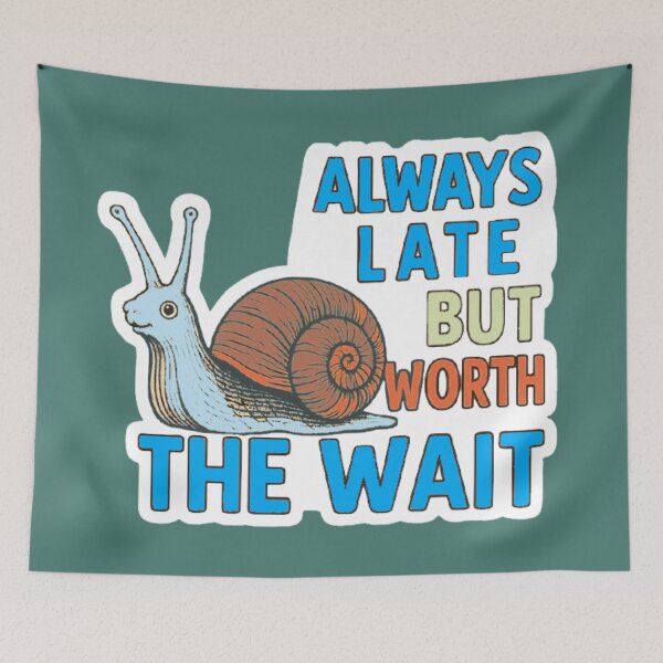 Item preview, "Always late, but worth the wait" - be patient and understanding designed and sold by JaroDesign2023.