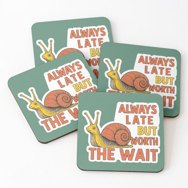 Item preview, "Always late, but worth the wait" - be patient and understanding designed and sold by JaroDesign2023.