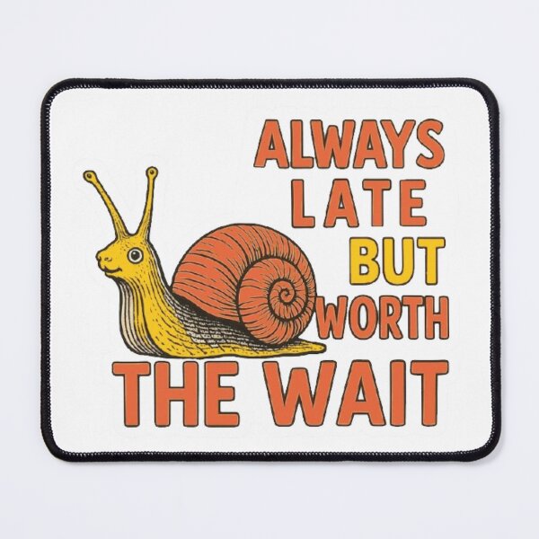 Item preview, "Always late, but worth the wait" - be patient and understanding designed and sold by JaroDesign2023.