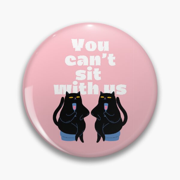 Item preview, You Can't Sit With Us Cat (Pink) designed and sold by MariePopPrints.