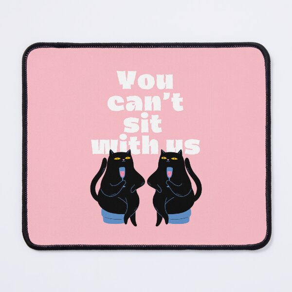 Item preview, You Can't Sit With Us Cat (Pink) designed and sold by MariePopPrints.