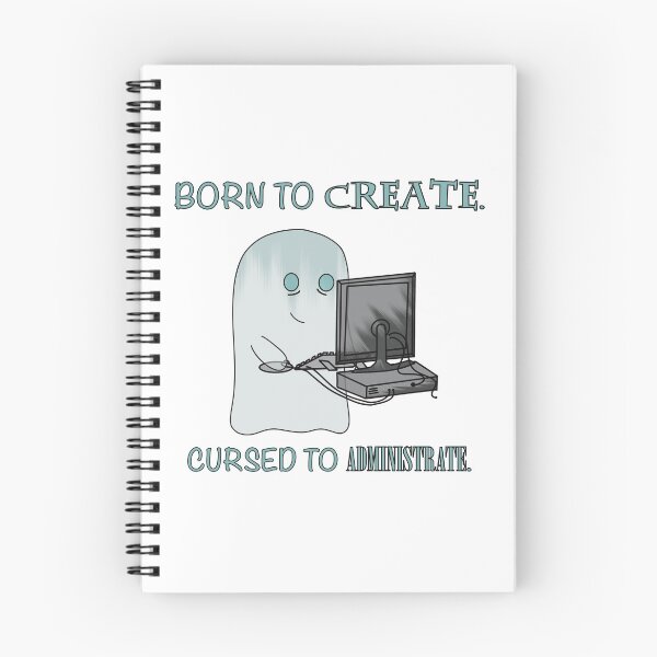 Item preview, Born to create forced to administrate designed and sold by ConorCarrollArt.