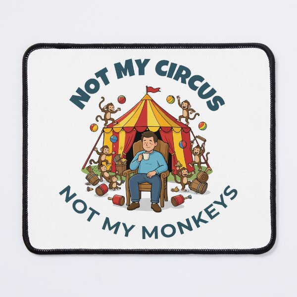 Item preview, Not My Circus Not My Monkeys designed and sold by Moxie Ink Lady.