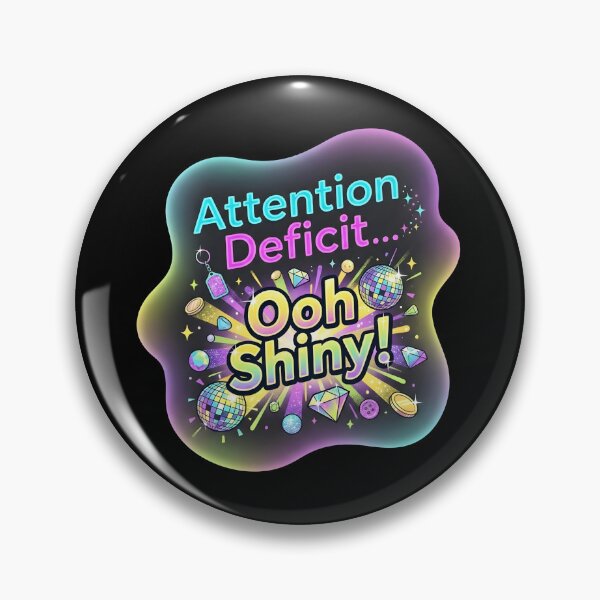 Item preview, Attention deficit ooh shiny | Adhd awareness designed and sold by SocialStaticz.