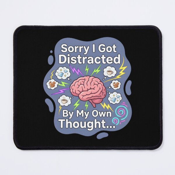 Item preview, Sorry I got distracted by my own thought | Adhd awareness designed and sold by SocialStaticz.