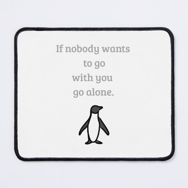 Item preview, If Nobody Goes With You – Go Alone Penguin Motivation designed and sold by iccdesignsshop.