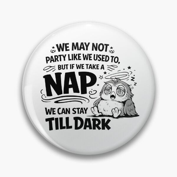 Item preview, We May Not Party Like We Used to But If We Take A Nap We Can designed and sold by JODYSMORGAN.