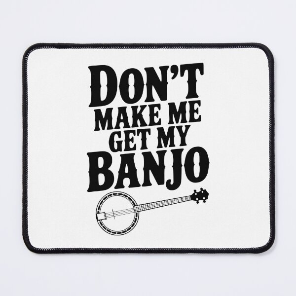 Item preview, Don't Make me Get my Banjo designed and sold by Frank Ring.