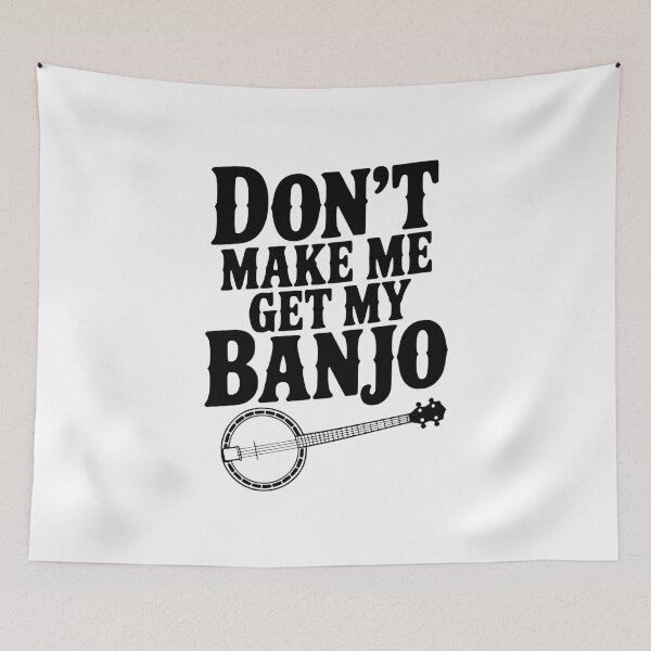 Item preview, Don't Make me Get my Banjo designed and sold by Frank Ring.