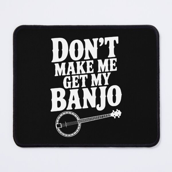 Item preview, Don't Make me Get my Banjo designed and sold by Frank Ring.