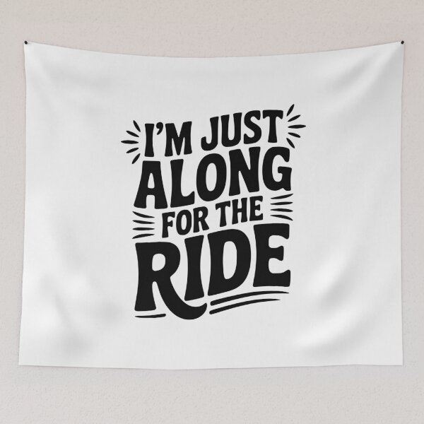 Item preview, I'm Just Along for the Ride designed and sold by Frank Ring.