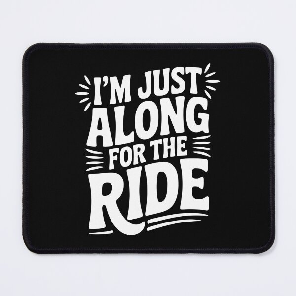 Item preview, I'm Just Along for the Ride designed and sold by Frank Ring.
