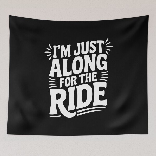 Item preview, I'm Just Along for the Ride designed and sold by Frank Ring.