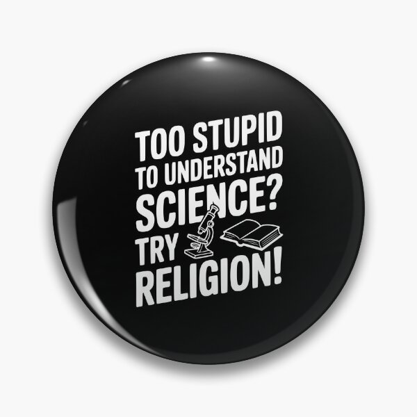 Item preview, Too Stupid to Understand Science? Try Religion! designed and sold by Frank Ring.