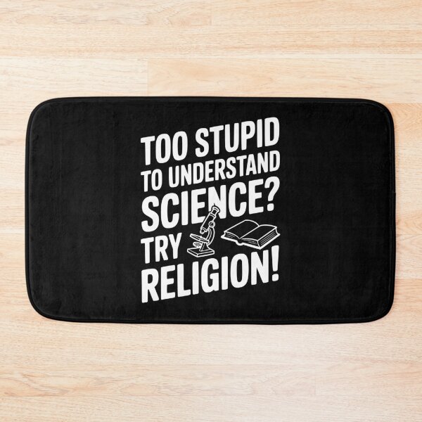 Item preview, Too Stupid to Understand Science? Try Religion! designed and sold by Frank Ring.
