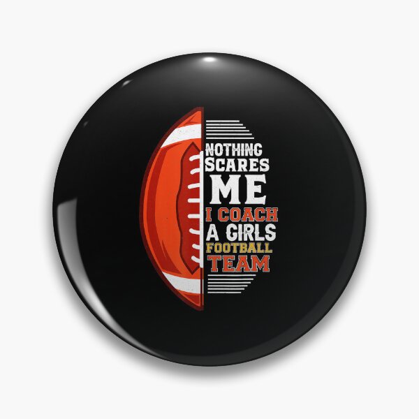 Item preview, Nothing Scares Me I Coach Girls Football Team Funny Coach  designed and sold by GabrieSketcham.
