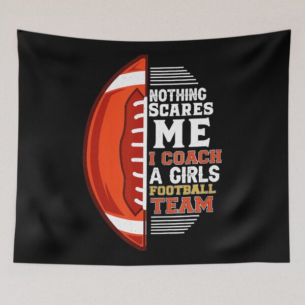 Item preview, Nothing Scares Me I Coach Girls Football Team Funny Coach  designed and sold by GabrieSketcham.