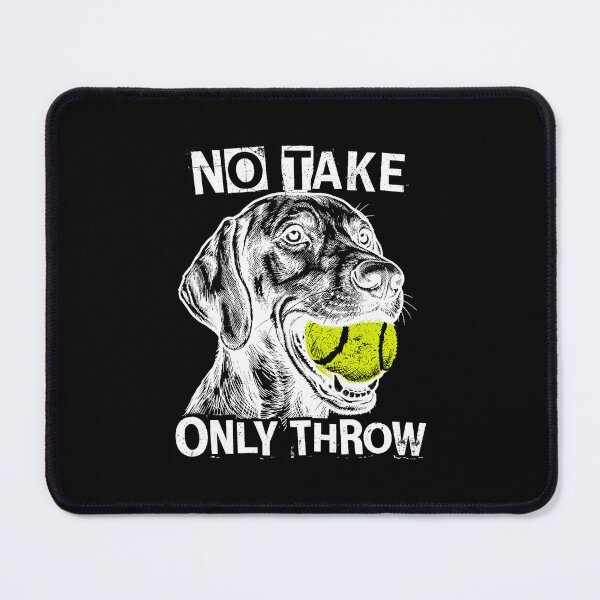 Item preview, No Take Only Throw Funny Dog Tennis Ball Meme designed and sold by WayTBeenkenArt.