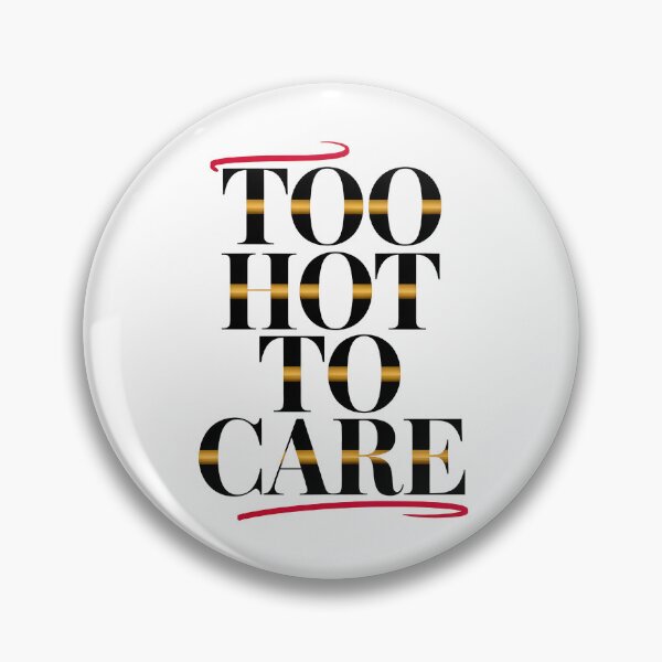 Item preview, Too Hot To Care Luxury Minimalist Slogan designed and sold by Amanda's Factory.
