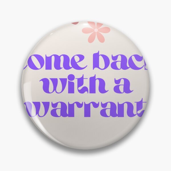 Item preview, Come Back with a Warrant Flowers designed and sold by Publicdefender.